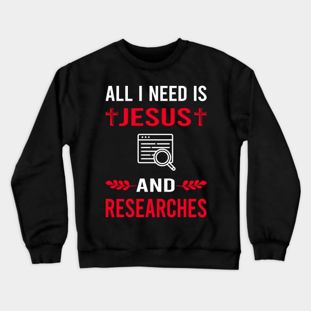 I Need Jesus And Research Researcher Crewneck Sweatshirt by Good Day